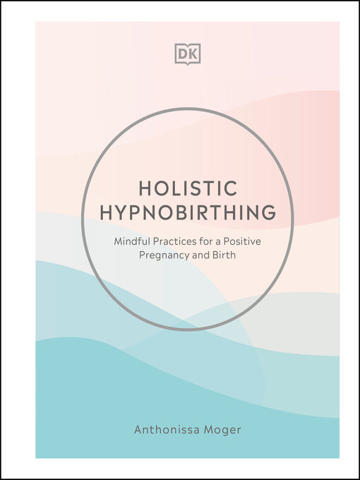 Title details for Holistic Hypnobirthing by Anthonissa Moger - Available